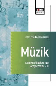 Müzik Alanında Uluslararası Araştırmalar –III Müzik Alanında Uluslararası Araştırmalar –III
