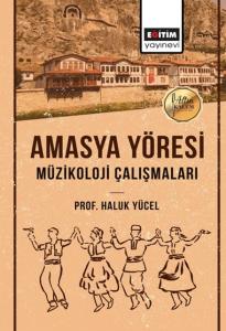 Amasya Yöresi Müzikoloji Çalışmaları Amasya Yöresi Müzikoloji Çalışmaları