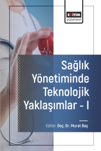 Sağlık Yönetiminde Teknolojik Yaklaşımlar-I