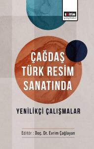 Çağdaş Türk Resim Sanatında Yenilikçi Çalışmalar Çağdaş Türk Resim Sanatında Yenilikçi Çalışmalar
