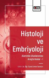 Histoloji ve Embriyoloji Alanında Uluslararası Araştırmalar I Histoloji ve Embriyoloji Alanında Uluslararası Araştırmalar I
