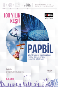 100 Yılın Keşfi Papbil Bireyi Tanıma Tekniklerinde Yapay Zeka Destekli İnovatif Çözümler 2. Baskı 100 Yılın Keşfi Papbil Bireyi Tanıma Tekniklerinde Yapay Zeka Destekli İnovatif Çözümler 2. Baskı