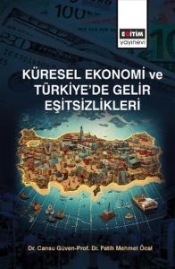 Küresel Ekonomi ve Türkiye’de Gelir Eşitsizlikler Küresel Ekonomi ve Türkiye’de Gelir Eşitsizlikler