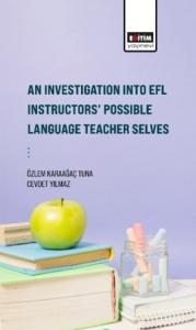 An Investigation Into Efl Instructors’ Possible Language Teacher Selves