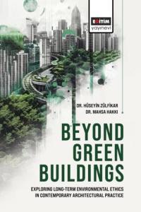 Beyond Green Buildings: Exploring Long-Term Environmenta Ethics in Contemporary Architectural Practice