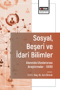 Sosyal, Beşeri ve İdari Bilimler Alanında Uluslararası Araştırmalar XXXII Sosyal, Beşeri ve İdari Bilimler Alanında Uluslararası Araştırmalar XXXII