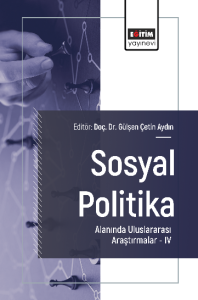 Sosyal Politika Alanında Uluslararası Araştırmalar –IV Sosyal Politika Alanında Uluslararası Araştırmalar –IV