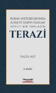 Kuran Ayetleri Işığında Ahirete İlişkin Esaslar: Soyut Bir Yaklaşım Terazi Kuran Ayetleri Işığında Ahirete İlişkin Esaslar: Soyut Bir Yaklaşım Terazi