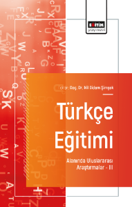 Türkçe Eğitimi Alanında Uluslararası Araştırmalar- III Türkçe Eğitimi Alanında Uluslararası Araştırmalar- III