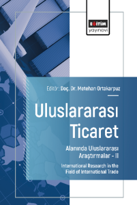 Uluslararası Ticaret Alanında Uluslararası Araştırmalar –II