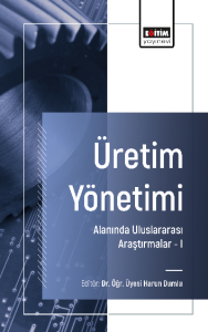 Üretim Yönetimi Alanında Uluslararası Araştırmalar –I Üretim Yönetimi Alanında Uluslararası Araştırmalar –I