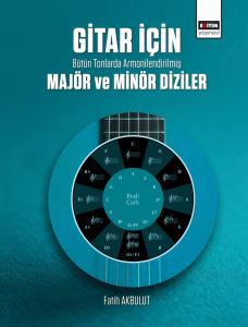 Gitar İçin Bütün Tonlarda Armonilendirilmiş Majör ve Minör Diziler Gitar İçin Bütün Tonlarda Armonilendirilmiş Majör ve Minör Diziler