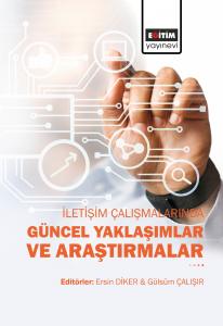 İletişim Çalışmalarında Güncel Yaklaşımlar ve Araştırmalar İletişim Çalışmalarında Güncel Yaklaşımlar ve Araştırmalar