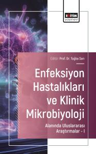 Enfeksiyon Hastalıkları ve Klinik Mikrobiyoloji Alanında Uluslararası Araştırmalar – I