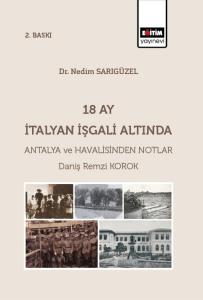 18 Ay İtalyan İşgali Altında Antalya ve Havalisinden Notlar 18 Ay İtalyan İşgali Altında Antalya ve Havalisinden Notlar