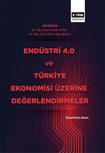 Endüstri 4.0 ve Türkiye Ekonomisi Üzerine Değerlendirmeler (Düzeltilmi