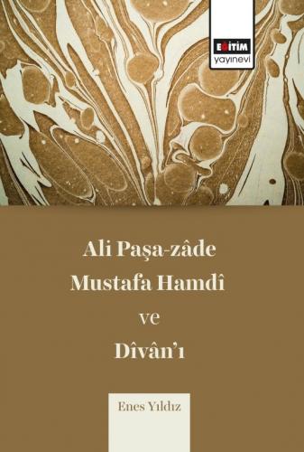 Ali Paşa-zâde Mustafa Hamdi ve Dîvan’ı