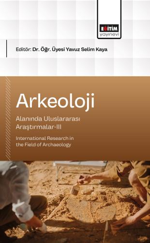 Arkeoloji Alanında Uluslararası Araştırmalar-III