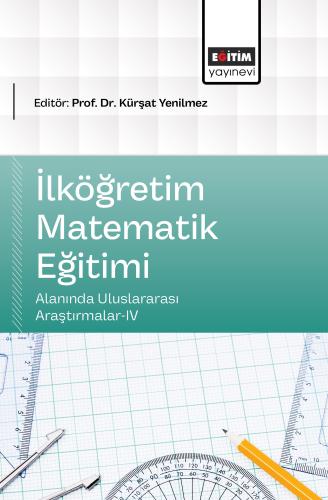 İlköğretim Matematik Eğitimi Alanında Uluslararası Araştırmalar-IV