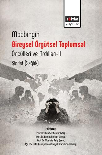 Mobbingin Bireysel Örgütsel Toplumsal Öncülleri ve Ardılları-II