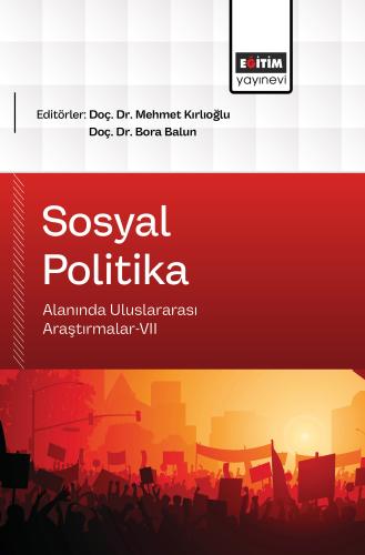 Sosyal Politika Alanında Uluslararası Araştırmalar-VII