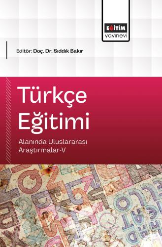 Türkçe Eğitimi Alanında Uluslararası Araştırmalar-V