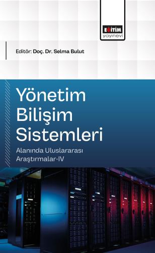 Yönetim Bilişim Sistemleri Alanında Uluslararası Araştırmalar-IV