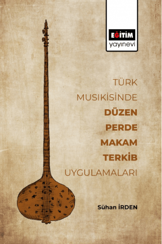 Türk Musikisinde Düzen, Perde, Makam, Terkib Uygulamaları