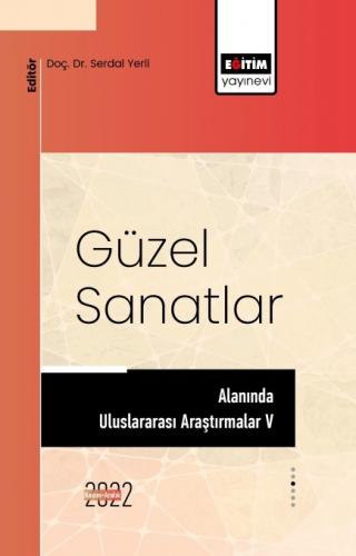 Güzel Sanatlar Alanında Uluslararası Araştırmalar V