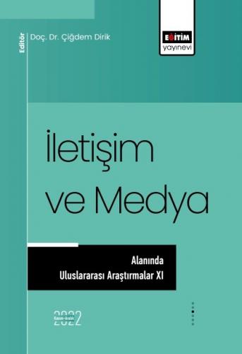 İletişim ve Medya Alanında Uluslararası Araştırmalar XI