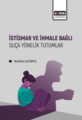 İstismar ve İhmale Bağlı Suça Yönelik Tutumlar