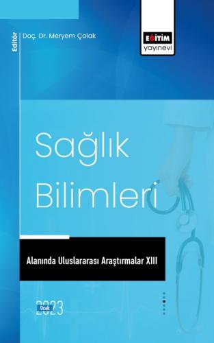 Sağlık Bilimleri Alanında Uluslararası Araştırmalar XIII