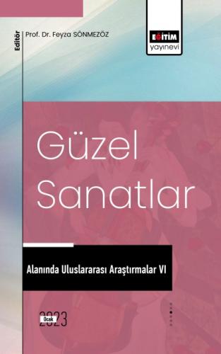 Güzel Sanatlar Alanında Uluslararası Araştırmalar VI