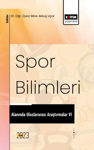 Spor Bilimleri Alanında Uluslararası Araştırmalar VI