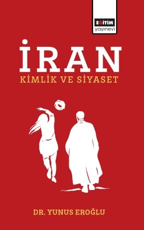 İRAN Kimlik ve Siyaset