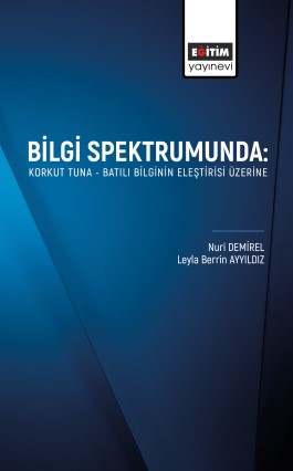 Bilgi Spektrumunda Korkut Tuna - Batılı Bilginin Eleştirisi Üzerine