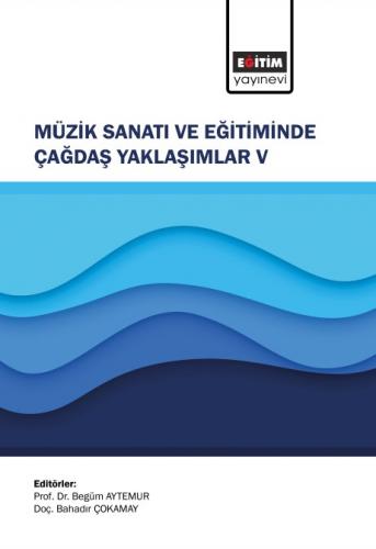 Müzik Sanatı ve Eğitiminde Çağdaş Yaklaşımlar V