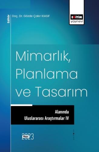 Mimarlık, Planlama ve Tasarım Alanında Uluslararası Araştırmalar IV