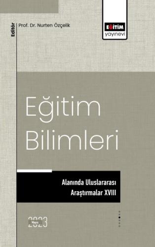 Eğitim Bilimleri Alanında Uluslararası Araştırmalar XVIII