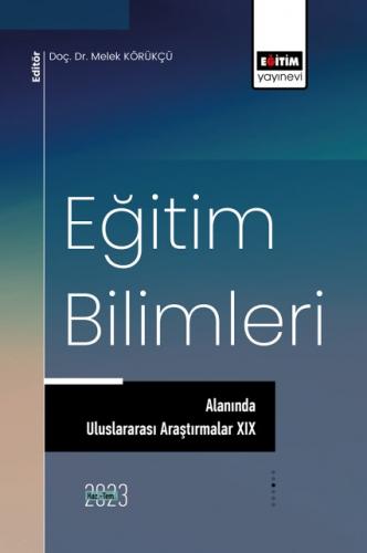 Eğitim Bilimleri Alanında Uluslararası Araştırmalar XIX