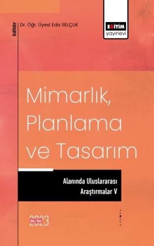 Mimarlık, Planlama ve Tasarım Alanında Uluslararası Araştırmalar V