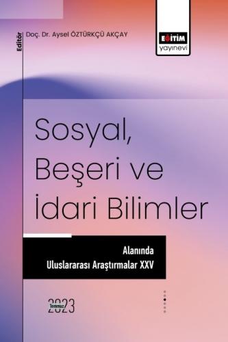 Sosyal, Beşeri ve İdari Bilimler Alanında Uluslararası Araştırmalar XX