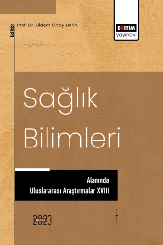 Sağlık Bilimleri Alanında Uluslararası Araştırmalar XVIII