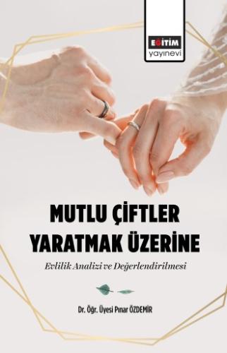 Mutlu Çiftler Yaratmak Üzerine Evlilik Analizi ve Değerlendirilmesi