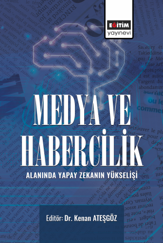 Medya ve Habercilik Alanında Yapay Zekanın Yükselişi