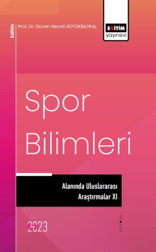 Spor Bilimleri Alanında Uluslararası Araştırmalar XI