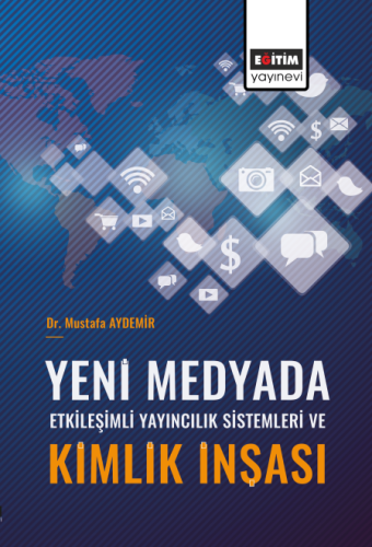 Yeni Medyada Etkileşimli Yayıncılık Sistemleri ve Kimlik İnşası