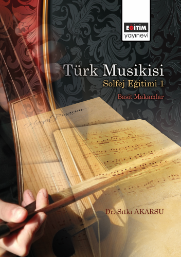 Türk Musikisi Solfej Eğitimi I - Basit Makamlar
