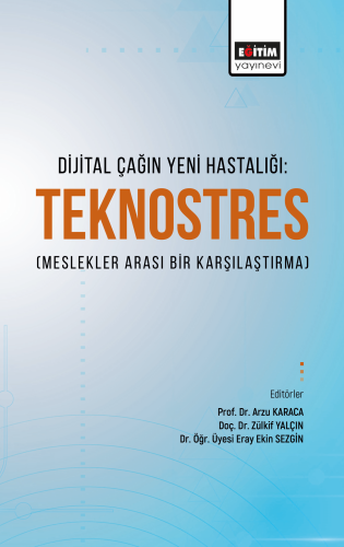 Dijital Çağın Yeni Hastalığı Teknostres(Meslekler Arası Bir Karşılaştı