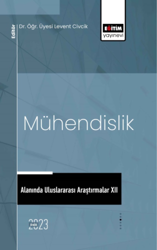 Mühendislik Alanında Uluslararası Araştırmalar XII
